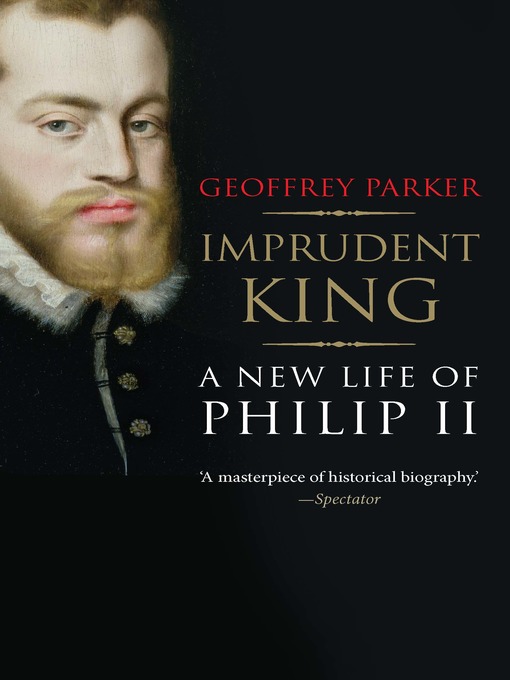 Title details for Imprudent King by Geoffrey Parker - Available